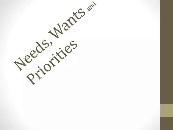 needs wants and priorities