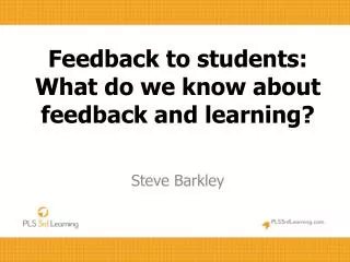 Feedback to students: What do we know about feedback and learning ?