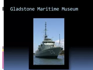 Gladstone Maritime Museum