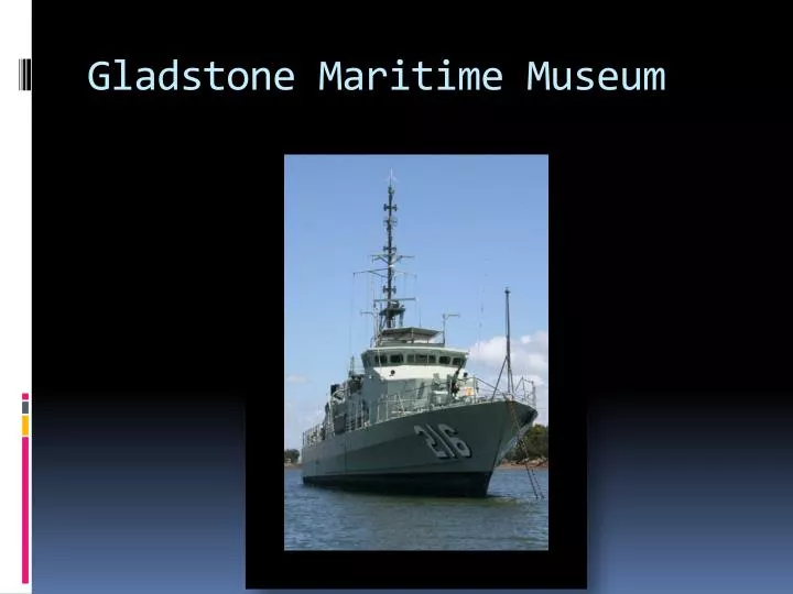 gladstone maritime museum