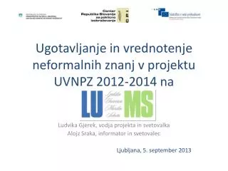 Ugotavljanje in vrednotenje neformalnih znanj v projektu UVNPZ 2012-2014 na