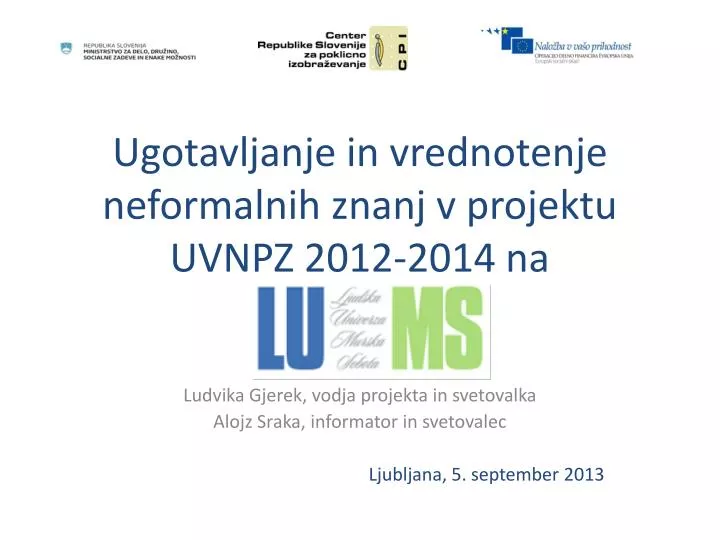 ugotavljanje in vrednotenje neformalnih znanj v projektu uvnpz 2012 2014 na
