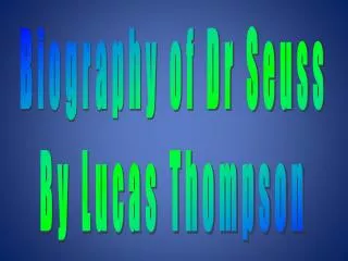 Biography of Dr Seuss By Lucas Thompson
