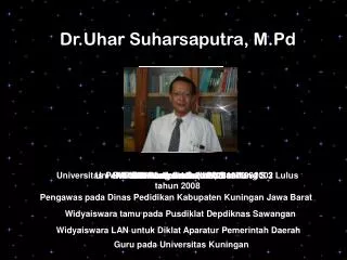 Dr.Uhar Suharsaputra, M.Pd