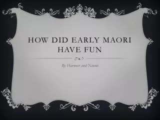 How did early M aori have fun