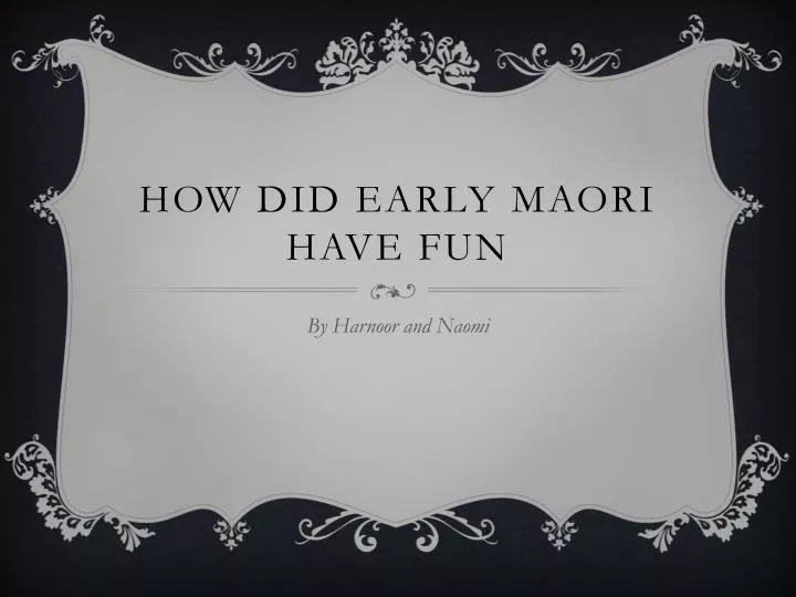 how did early m aori have fun