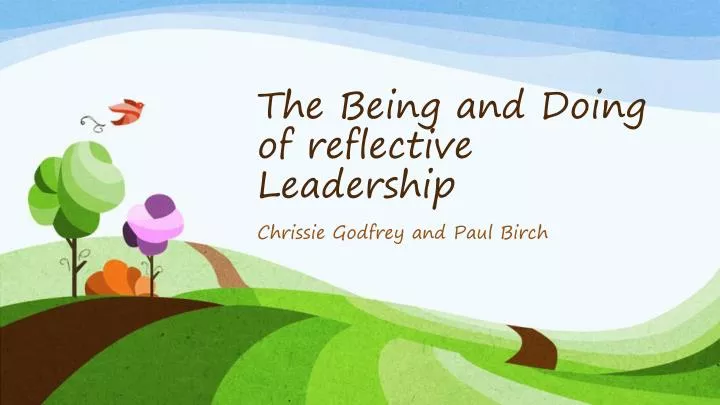 the being and doing of reflective leadership
