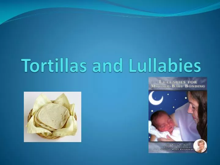 tortillas and lullabies