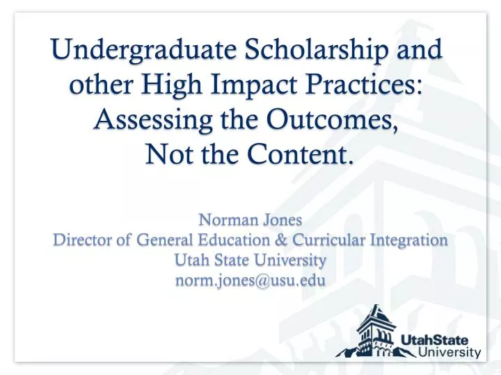undergraduate scholarship and other high impact practices assessing the outcomes not the content