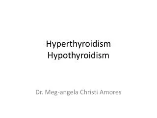 Hyperthyroidism Hypothyroidism