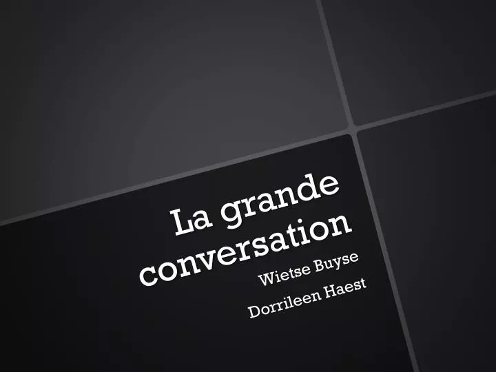 la grande conversation