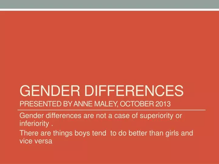 gender differences presented by anne maley october 2013