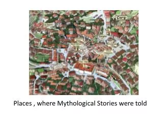 Places , where Mythological Stories were told