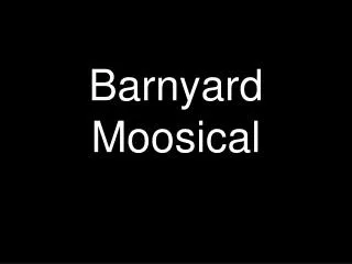 Barnyard Moosical