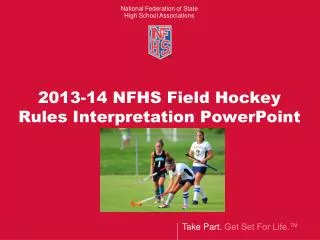 2013-14 NFHS Field Hockey Rules Interpretation PowerPoint
