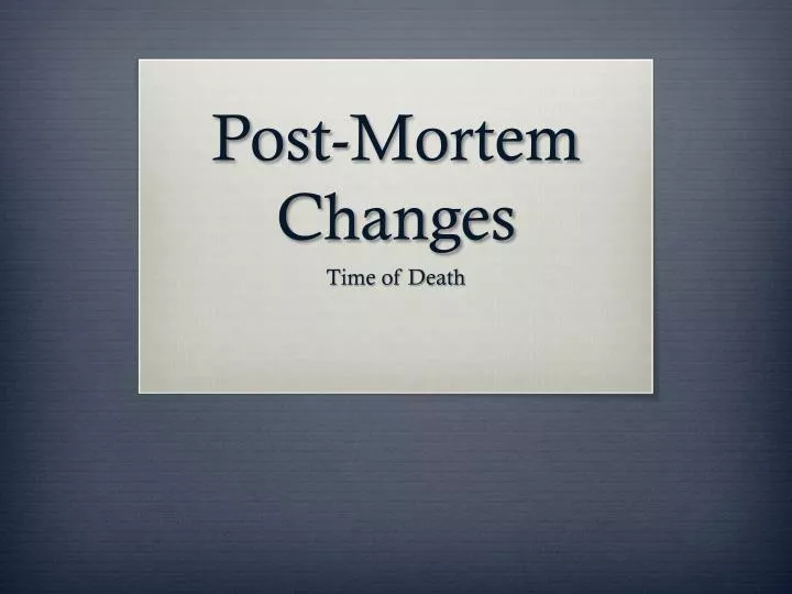 post mortem changes