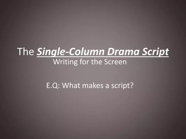 the single column drama script