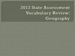 2012 State Assessment Vocabulary Review: Geography