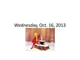 Wednesday, Oct. 16, 2013
