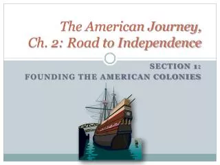 The American Journey, Ch. 2: Road to Independence