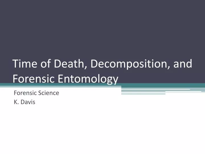 time of death decomposition and forensic entomology