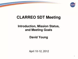 CLARREO SDT Meeting Introduction, Mission Status, and Meeting Goals David Young