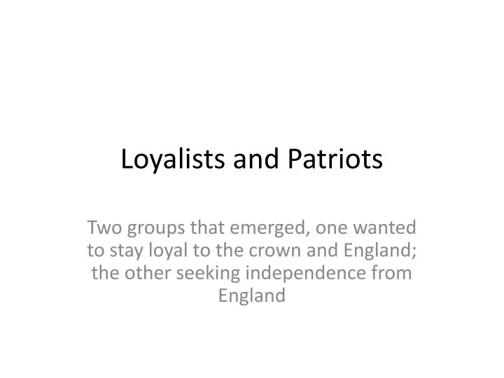 loyalists and patriots