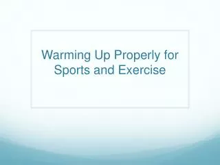 Warming Up P roperly for Sports and Exercise