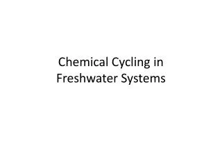 Chemical Cycling in Freshwater Systems