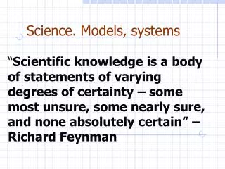 Science. Models, systems
