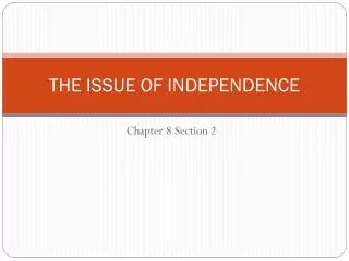 THE ISSUE OF INDEPENDENCE