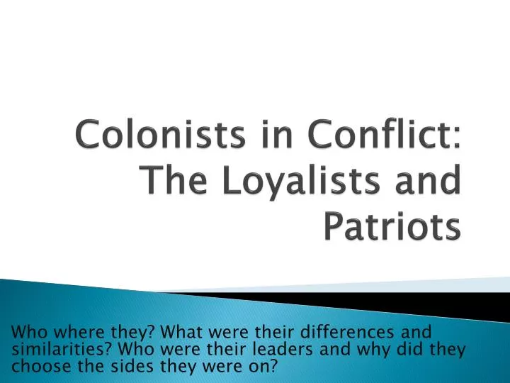 colonists in conflict the loyalists and patriots