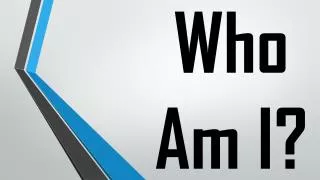 Who Am I?