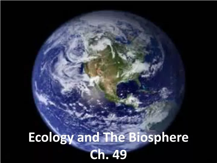 ecology and the biosphere ch 49