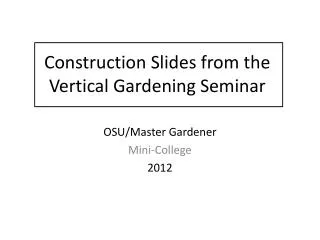 Construction Slides from the Vertical Gardening Seminar