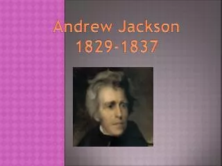 Andrew Jackson 1829-1837