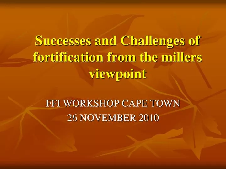successes and challenges of fortification from the millers viewpoint