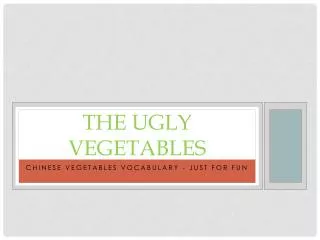 The Ugly Vegetables