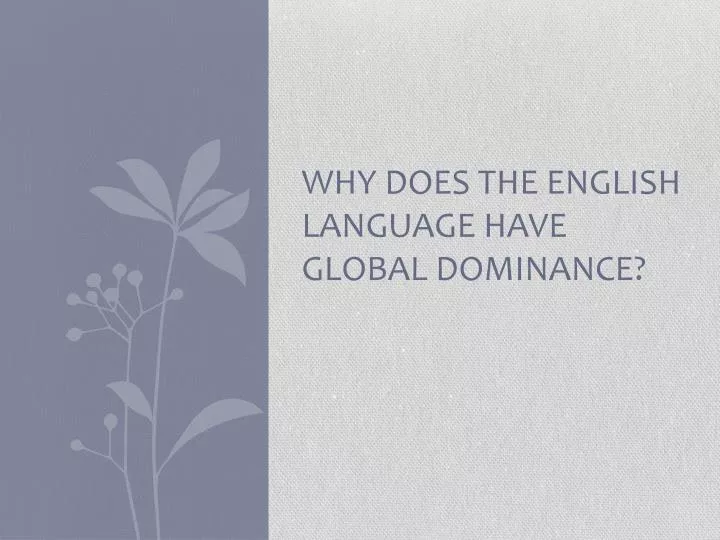 why does the english language have global dominance