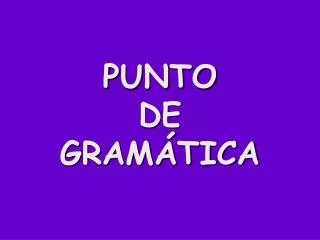 PUNTO DE GRAMÁTICA