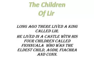 Long ago there lived a king called Lir.