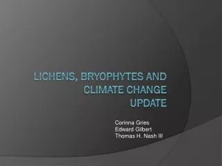 Lichens, Bryophytes and Climate Change Update