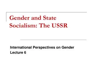 Gender and State Socialism: The USSR