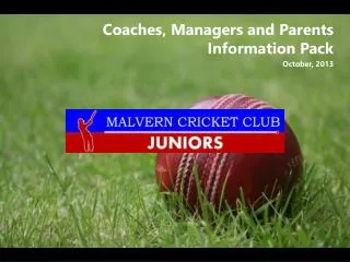 Coaches, Managers and Parents Information Pack October, 2013
