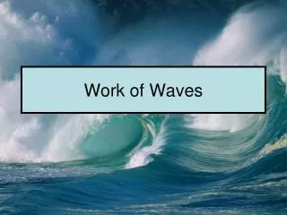 Work of Waves
