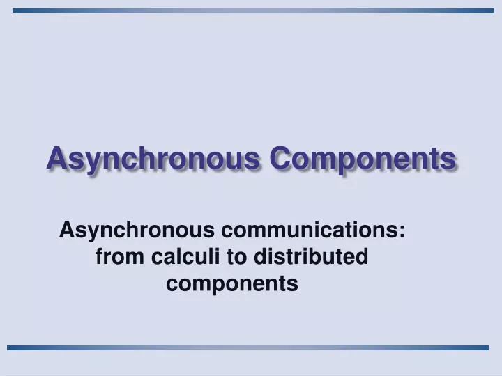 asynchronous components