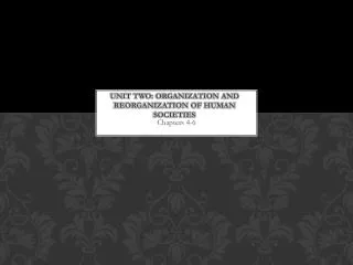 Unit Two: Organization and reorganization of human societies