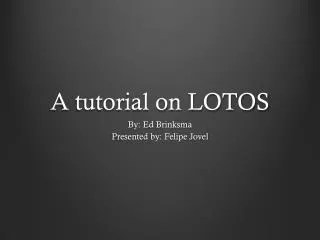 A tutorial on LOTOS