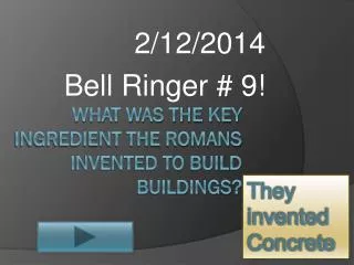What was the key ingredient the Romans invented to build buildings?