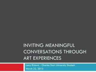Inviting meaningful conversations through art Experiences